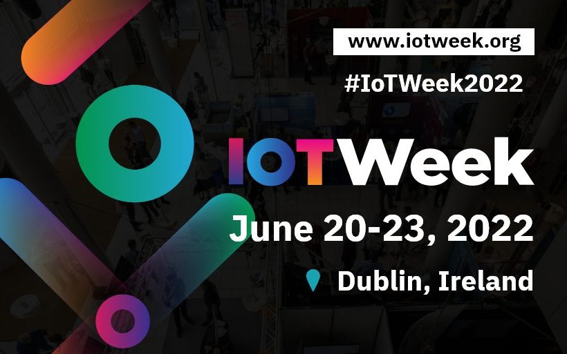 IoT Week 2022 – Global Vision: IoT Today and Beyond